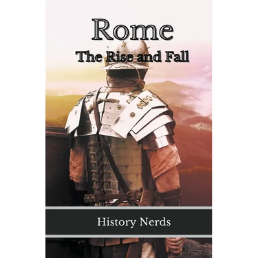 Rome: The Rise and Fall