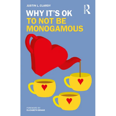 Why It's Ok to Not Be Monogamous