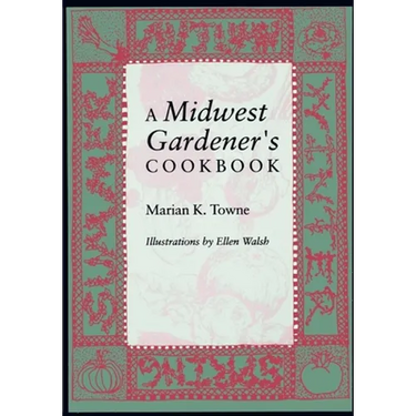 A Midwest Gardener S Cookbook