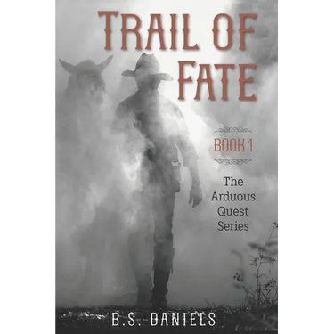 Trail of Fate: The Arduous Quest Series (Book 1 Western Adventure Novels)