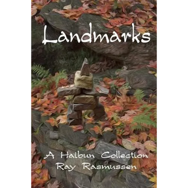 Landmarks: A Haibun Collection
