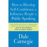 How to Develop Self-Confidence and Influence People by Public Speaking
