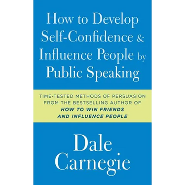 How to Develop Self-Confidence and Influence People by Public Speaking
