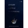 Every Little Vanishing