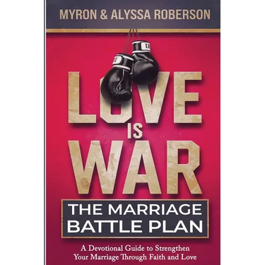 Love Is War: The Marriage Battle Plan
