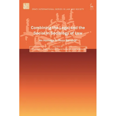 Combining the Legal and the Social in Sociology of Law: An Homage to Reza Banakar