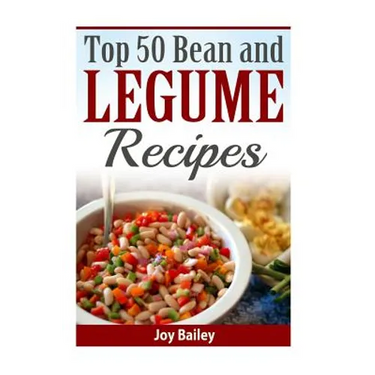 Top 50 Bean and Legume Recipes