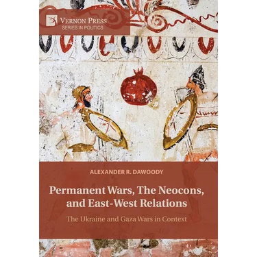Permanent Wars, The Neocons, and East-West Relations: The Ukraine and Gaza Wars in Context