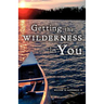 Getting the Wilderness in You
