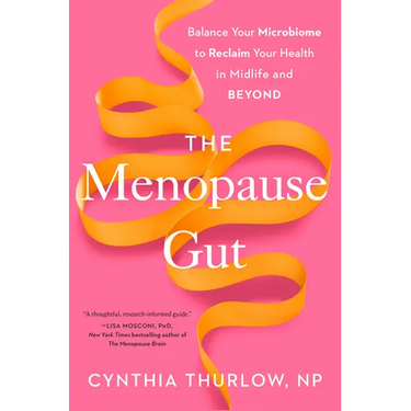 The Menopause Gut: Balance Your Microbiome to Reclaim Your Health in Midlife and Beyond