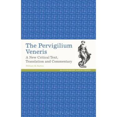 The Pervigilium Veneris: A New Critical Text, Translation and Commentary