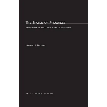 The Spoils of Progress: Environmental Pollution in the Soviet Union