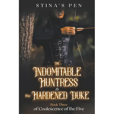 The Indomitable Huntress & the Hardened Duke