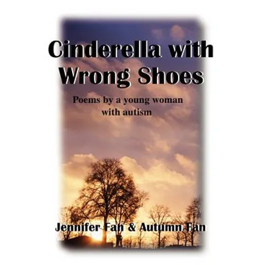 Cinderella with Wrong Shoes: Poems by a Young Woman with Autism