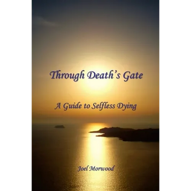 Through Death's Gate: A Guide to Selfless Dying