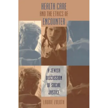 Health Care and the Ethics of Encounter: A Jewish Discussion of Social Justice