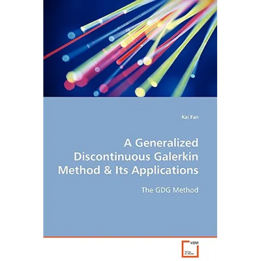 A Generalized Discontinuous Galerkin Method & Its Applications