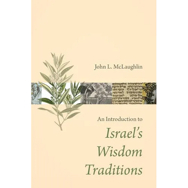 An Introduction to Israel's Wisdom Traditions