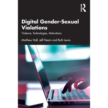Digital Gender-Sexual Violations: Violence, Technologies, Motivations