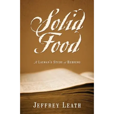 Solid Food: A Layman's Study of Hebrews