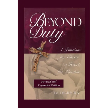Beyond Duty: A Passion for Christ, a Heart for Mission