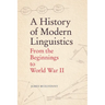 A History of Modern Linguistics: From the Beginnings to World War II