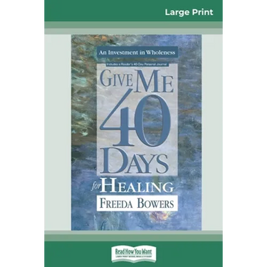 Give Me 40 Days for Healing (16pt Large Print Edition)
