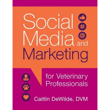 Social Media and Marketing for Veterinary Professionals