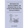 Mechanics for Textile Students - An Introduction to the Study of Mechanics for Textile Students