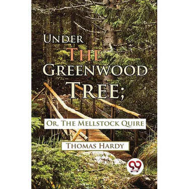 Under The Greenwood Tree; Or, The Mellstock Quire