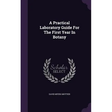 A Practical Laboratory Guide For The First Year In Botany