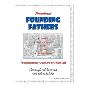 Prominent Founding Fathers: "Foundingest" Fathers of Them All These people rode horses and wrote with quills, folks!