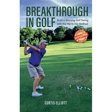Breakthrough in Golf: Building a Winning Golf Swing with the Hip to Hip Method