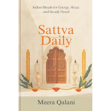 Sattva Daily: Indian Rituals for Energy, Sleep, and Steady Mood