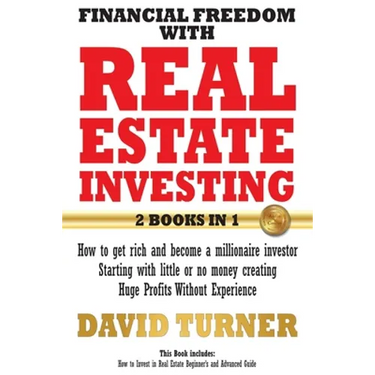 Financial freedom with real estate investing: How to get rich and become a millionaire investor - Starting with little or no money creating Huge Profi