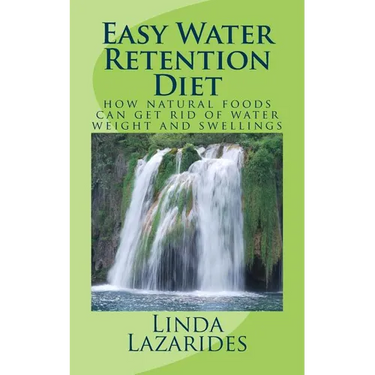 Easy Water Retention Diet: how natural foods can get rid of water weight and swellings