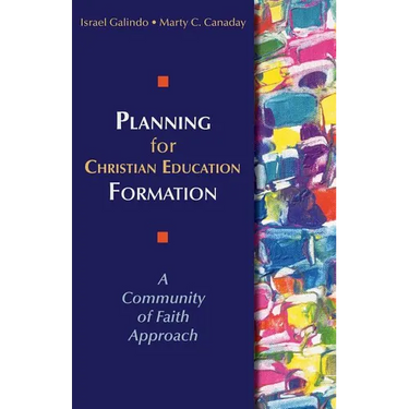 Planning for Christian Education Formation: A Community of Faith Approach