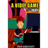 A Video Game Story: Superheroes VS The Bullies! (Video Game Novels For Kids)