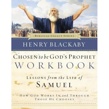 Chosen to Be God's Prophet Workbook: Lessons from the Life of Samuel: How God Works in and Through Those He Chooses