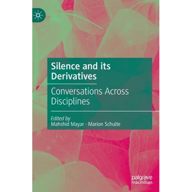 Silence and Its Derivatives: Conversations Across Disciplines