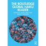 The Routledge Global Haiku Reader