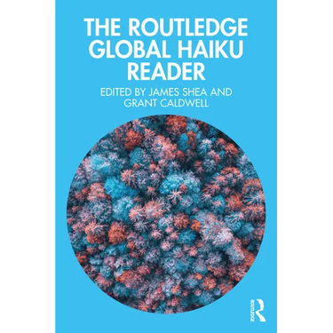 The Routledge Global Haiku Reader