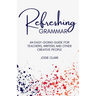 Refreshing Grammar: An easy-going guide for teachers, writers and other creative people