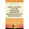 Parents, Children, Teens, and Psychological Viewpoints on Parenting Practices in Kuwait and Greece