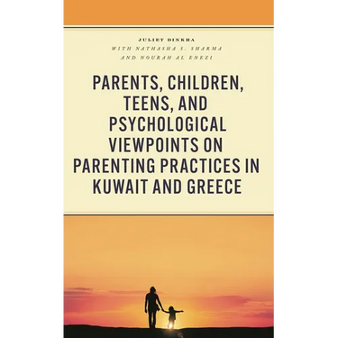 Parents, Children, Teens, and Psychological Viewpoints on Parenting Practices in Kuwait and Greece
