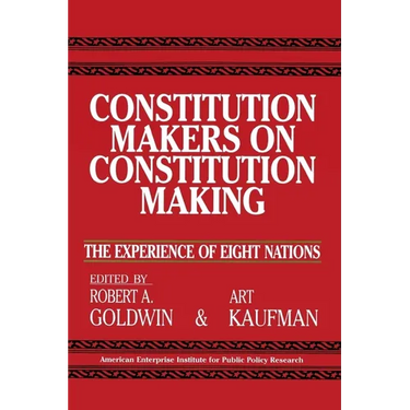 Constitution Makers on Constitution Making:: The Experience of Eight Nations