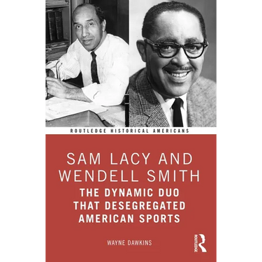 Sam Lacy and Wendell Smith: The Dynamic Duo that Desegregated American Sports