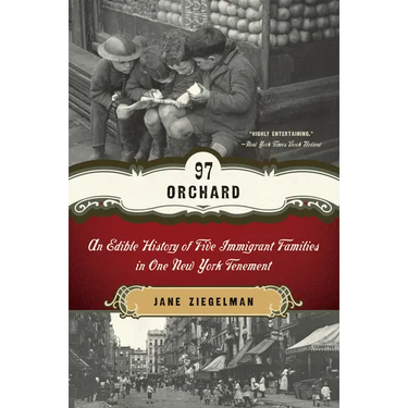 97 Orchard: An Edible History of Five Immigrant Families in One New York Tenement