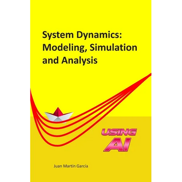 System Dynamics: Modeling, Simulation and Analysis: Practical guide with examples for the design of industrial, economic, biological, engineering and