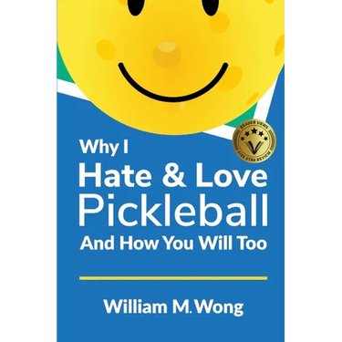 Why I Hate & Love Pickleball And How You Will Too